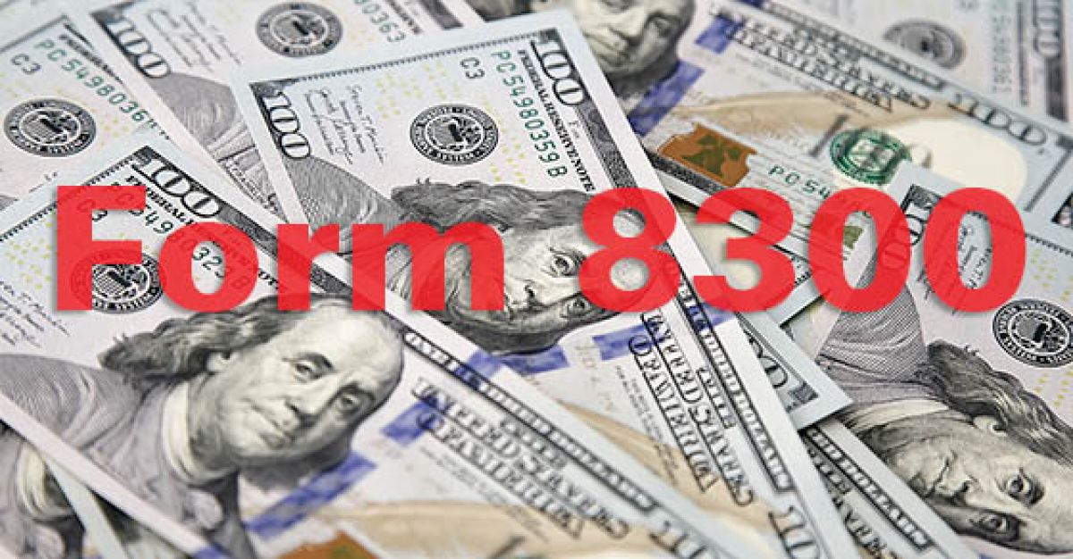 Receive $10,000 in cash at your business? Image of the Form 8300 over 100 dollar bills